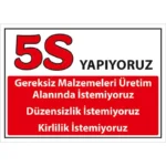 5S Uyarı Levhasi - Yapıyoruz Gereksiz Malzemeleri Üretim Alanında İstemiyoruz