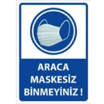 Araca Maskesiz Binmeyiniz Uyarı Levhası
