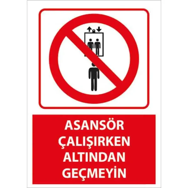 Asansör Çalışırken Altından Geçmeyin Uyarı Levhası