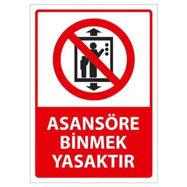 Asansöre Binmek Yasaktır Uyarı Levhası
