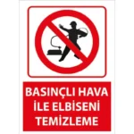 Basınçlı Hava ile Elbiseni Temizle Uyarı Levhası