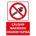 Çalışan Makinada Onarım Yapma Uyarı Levhası