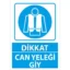 Can Yeleği Giy Uyarı Levhası