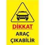 Dikkat Araç Çıkabilir Uyarı Levhası