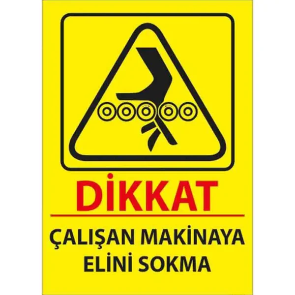 Dikkat Çalışan Makinaya Elini Sokma Uyarı Levhası