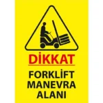Dikkat Forklift Manevra Alanı Uyarı Levhası