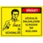 Dikkat Güvenlik Önlemlerini Almadan İşe Başlama Uyarı Levhası