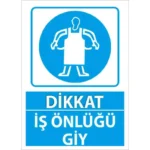 Dikkat İş Önlüğü Giy Uyarı Levhası
