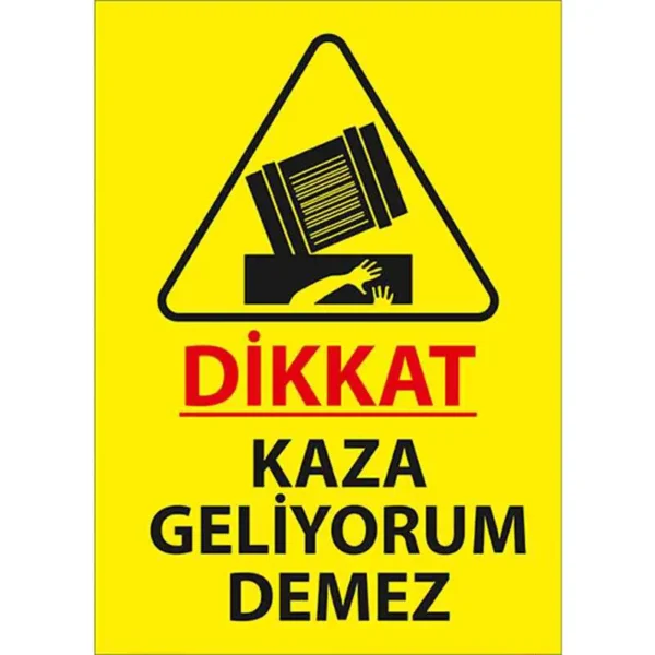 Dikkat Kaza Geliyorum Demez Uyarı Levhası