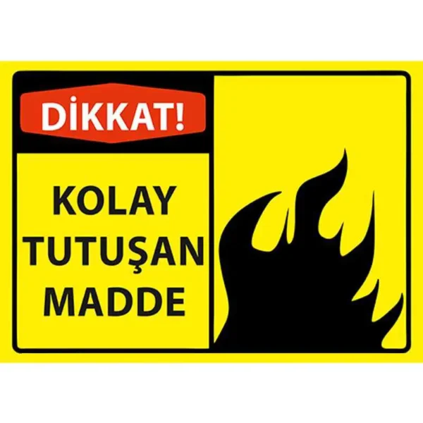 Dikkat Kolay Tutuşan Madde Uyarı Levhası