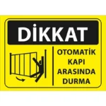 Dikkat Otomatik Kapı Arasında Durma Uyarı Levhası