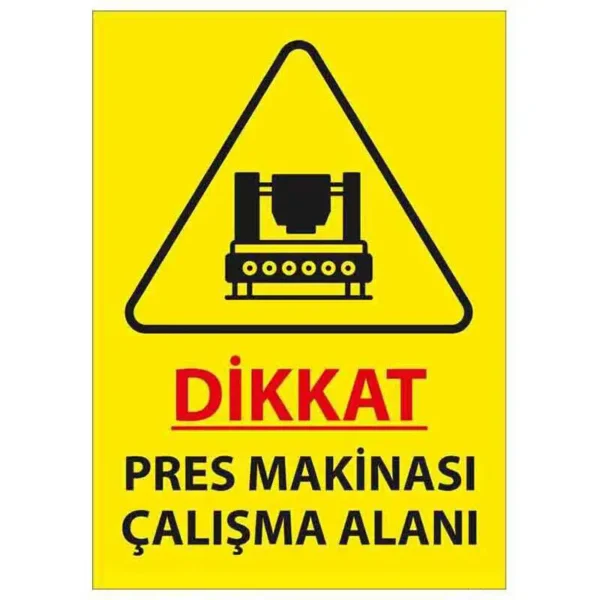 Dikkat Pres Makinesi Çalışma Alanı Uyarı Levhası