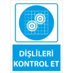 Dişlileri Kontrol Et Uyarı Levhası