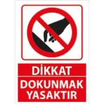Dokunmak Yasaktır Uyarı Levhası