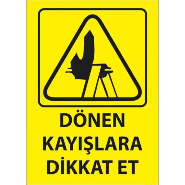 Donen Kayışlara Dikkat Et Uyarı Levhası