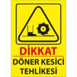 Döner Kesici Tehlikesi Uyarı Levhası