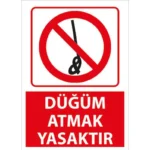 Düğüm Atmak Yasaktır Uyarı Levhası