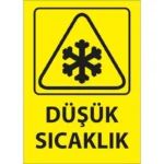 Düşük Sıcaklık Uyarı Levhası