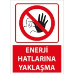 Enerji Hatlarına Yaklaşma Uyarı Levhası