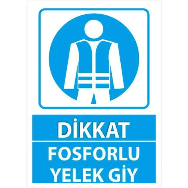 Fosforlu Yelek Giy Uyarı Levhası