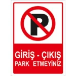 Giriş Çıkış Park Etmeyiniz Uyarı Levhası