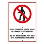 Havuz Çevresinde Günlük Kıyafet Ve Ayakkabı İle Dolaşmayınız Uyarı Levhası