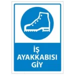 İş Ayakkabısı Giy Uyarı Levhası