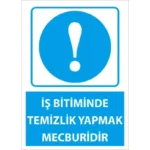 İş Bitiminde Temizlik Yapmak Mecburidir Uyarı Levhası