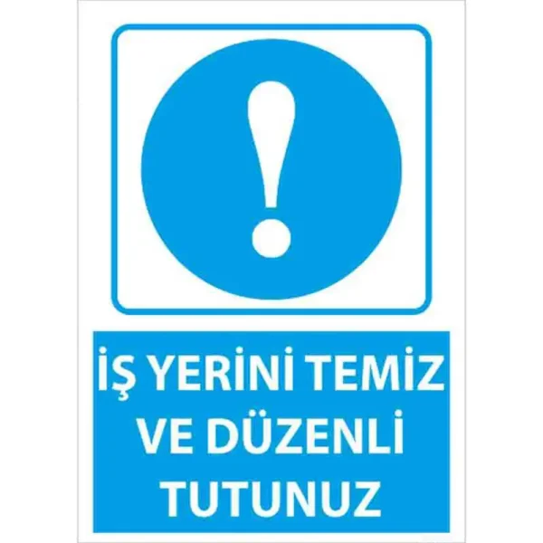 İş Yerini Temiz Tutunuz Uyarı Levhası