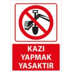 Kazı Yapmak Yasaktır Uyarı Levhası