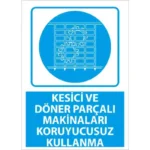 Kesici Makineleri Koruyucusuz Kullanma Uyarı Levhası