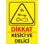Kesici Ve Delici Uyarı Levhası