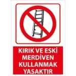 Kırık ve Eski Merdiven Kullanmak Yasaktır Uyarı Levhası