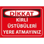 Kirli Üstübüleri Yere Atmayınız Uyarı Levhası