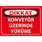 Konveyör Üzerinde Yürüme Uyarı Levhası