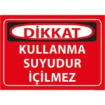 Kullanma Suyudur İçilemez Uyarı Levhası