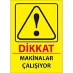 Makina Çalışıyor Uyarı Levhası