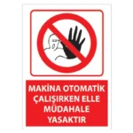 Makina Otomatik Çalışır Elle Müdahale Yasaktır Uyarı Levhası
