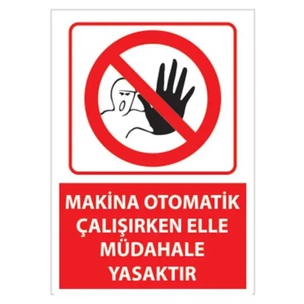 Makina Otomatik Çalışır Elle Müdahale Yasaktır Uyarı Levhası