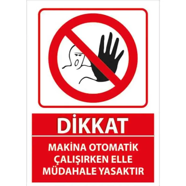 Makina Otomatik Çalışırken Elle Müdahale Yasaktır Uyarı Levhası