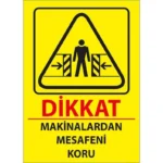 Makinalardan Mesafeni Koru Uyarı Levhası