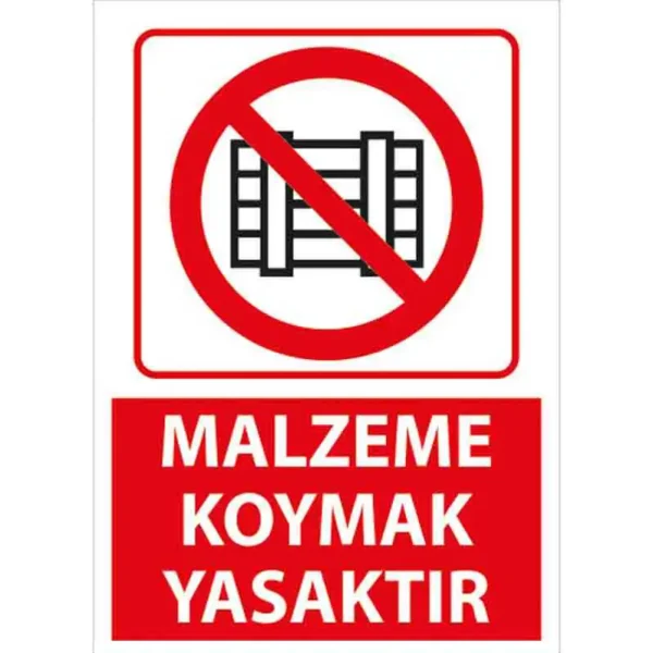 Malzeme Koymak Yasaktır Uyarı Levhası