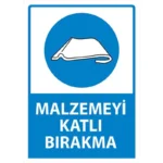 Malzemeyi Katlı Bırakma Uyarı Levhası