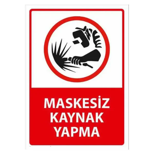 Maskesiz Kaynak Yapma Uyarı Levhası