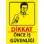 Önce İş Güvenliği Uyarı Levhası