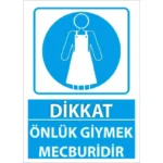 Önlük Giymek Mecburidir Uyarı Levhası