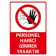 Personel Harici Girmek Yasaktır Uyarı Levhası