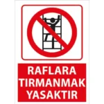 Raflara Tırmanmak Yasaktır Uyarı Levhası