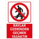 Raylar Üzerinden Geçmek Yasaktır Uyarı Levhası