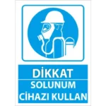 Solunum Cihazı Kullan Uyarı Levhası